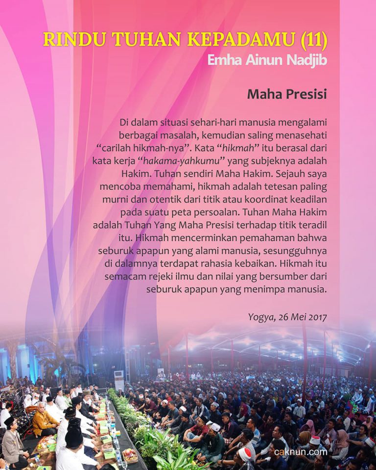 Di dalam situasi sehari-hari manusia mengalami berbagai masalah, kemudian saling menasehati “carilah hikmah-nya”.