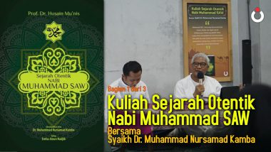 Kuliah Sejarah Otentik Nabi Muhammad SAW (Bagian 1 dari 3)