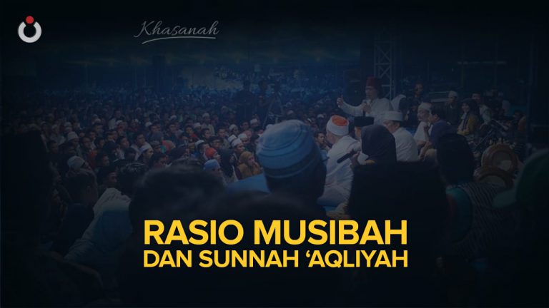 Rasio Musibah dan Sunnah ‘Aqliyah