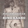 Pengkhianatan Terhadap Bung Karno