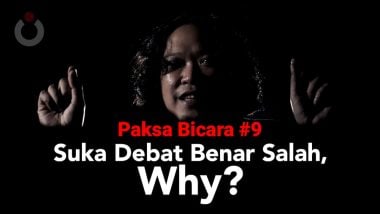 Suka Debat Benar Salah, Why?