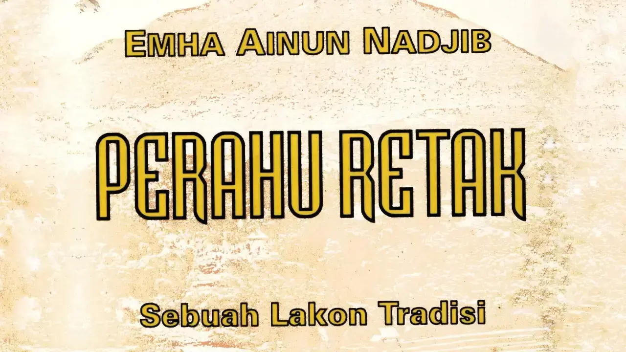 Naskah Drama Perahu Retak karya Emha Ainun Nadjib.