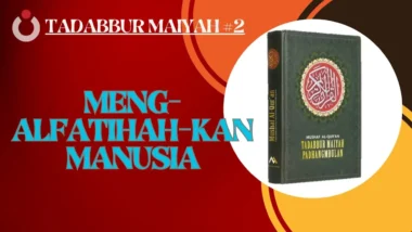 Tadabbur Maiyah #2 | Meng-Alfatihah-kan Manusia