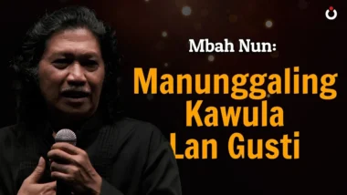 Mbah Nun: Manunggaling Kawula Lan Gusti