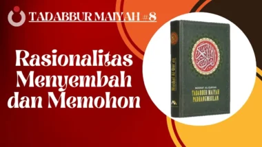 Tadabbur Maiyah #8 | Rasionalitas Menyembah dan Memohon