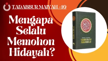 Tadabbur Maiyah #10 | Mengapa Selalu Memohon Hidayah?