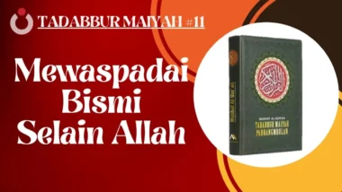 Tadabbur Maiyah #11 | Mewaspadai Bismi Selain Allah