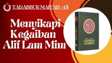 Tadabbur Maiyah #15 | Menyikapi Kegaiban Alif Lam Mim