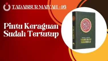 Tadabbur Maiyah #16 | Pintu Keraguan Sudah Tertutup